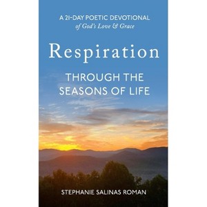 Respiration--Through the Seasons of Life - by  Stephanie Salinas Roman (Paperback) - 1 of 1
