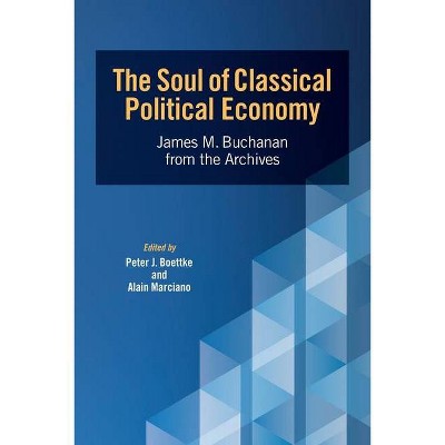 The Soul of Classical Political Economy - (Advanced Studies in Political Economy) by  Peter J Boettke & Alain Marciano (Paperback)