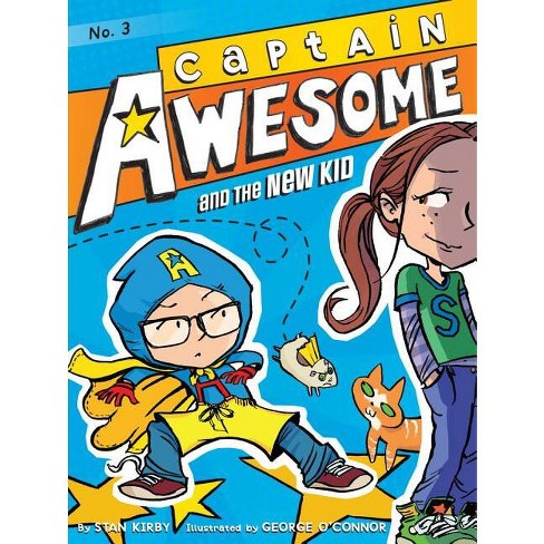 Captain Awesome and the New Kid - by Stan Kirby (Paperback)