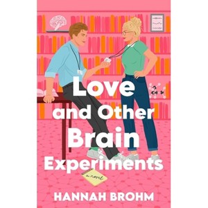 Love and Other Brain Experiments - by  Hannah Brohm (Paperback) - 1 of 1