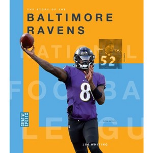 The Story of the Baltimore Ravens - by  Jim Whiting (Paperback) - 1 of 1