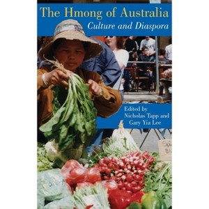 The Hmong of Australia - 2nd Edition by  Nicholas Tapp & Gary Yia Lee (Paperback) - 1 of 1