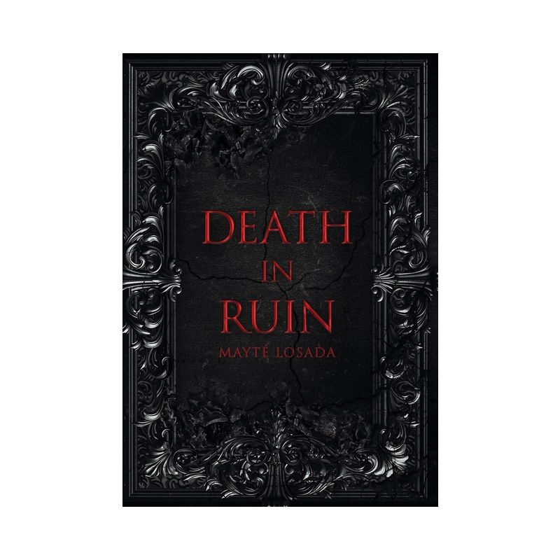 Death In Ruin - (A Darkness So Blessed and Wicked) by  Mayté Losada (Hardcover), 1 of 2