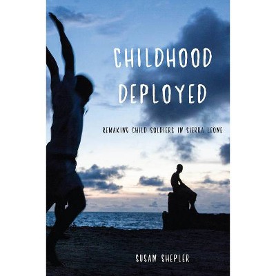 Childhood Deployed - by  Susan Shepler (Paperback)