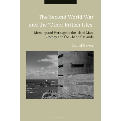 The Second World War and the 'Other British Isles' - by  Daniel Travers (Paperback)