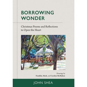Borrowing Wonder - by  John Shea (Hardcover) - 1 of 1