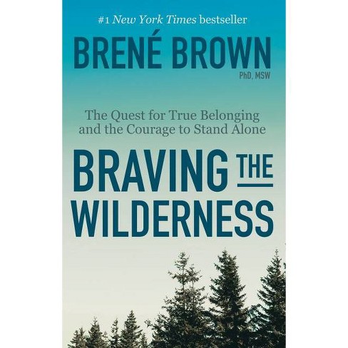 Braving the Wilderness : The Quest for True Belonging and the Courage to Stand Alone Reprint - by Brene Brown (Paperback) - image 1 of 1