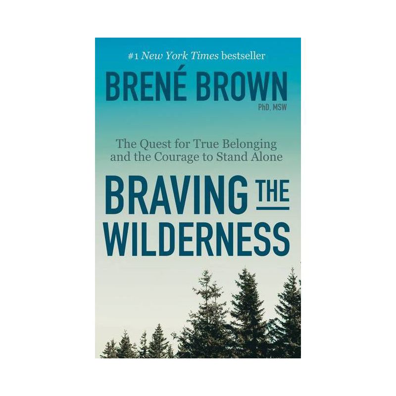 Braving the Wilderness : The Quest for True Belonging and the Courage to Stand Alone Reprint - by Brene Brown (Paperback), 1 of 2
