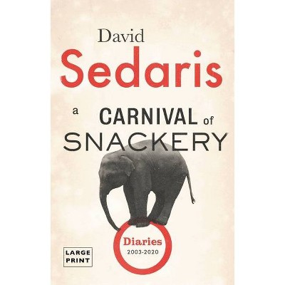 A Carnival of Snackery - Large Print by  David Sedaris (Hardcover)