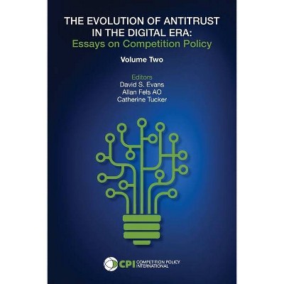 The Evolution of Antitrust in the Digital Era - by  David S Evans & Allan Fels Ao & Catherine Tucker (Paperback)