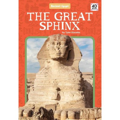 The Great Sphinx - (Ancient Egypt) by  Tyler Gieseke (Paperback)