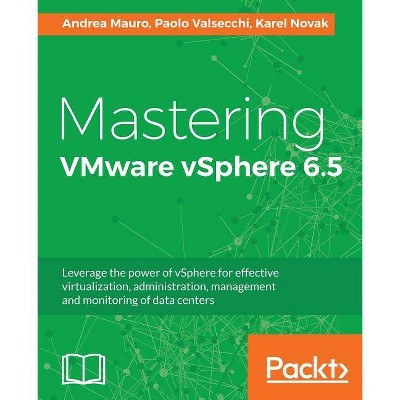 Mastering VMware vSphere 6.5 - by  Andrea Mauro & Paolo Valsecchi & Karel Novak (Paperback)