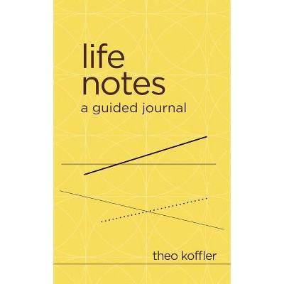 Life Notes - by  Theo Koffler (Hardcover)