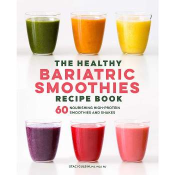 The Healthy Bariatric Smoothies Recipe Book - by  Staci Gulbin (Paperback)
