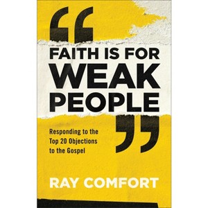 Faith Is for Weak People - by  A Living Waters Film (Paperback) - 1 of 1