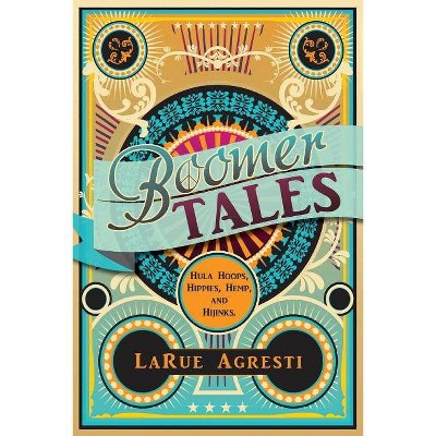 Boomer Tales - by  Larue Agresti (Paperback)