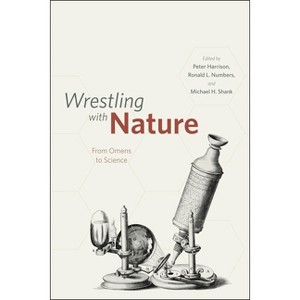 Wrestling with Nature - by  Peter Harrison (Paperback) - 1 of 1