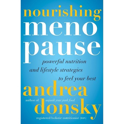 Nourishing Menopause - by  Andrea Donsky (Hardcover)