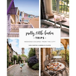 Pretty Little London: Trips - by  Sara Santini & Andrea Di Filippo (Hardcover) - 1 of 1