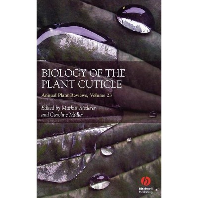 Annual Plant Reviews, Biology of the Plant Cuticle - by  Markus Riederer & Caroline Muller (Hardcover)