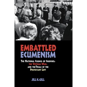 Embattled Ecumenism - by  Jill Gill (Hardcover) - 1 of 1