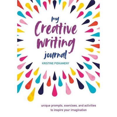 My Creative Writing Journal - by  Kristine Pidkameny (Hardcover)