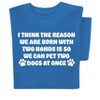 Collections Etc Born with Two Hands to Pet Two Dogs Short Sleeve Graphic T-Shirt - 4 of 4