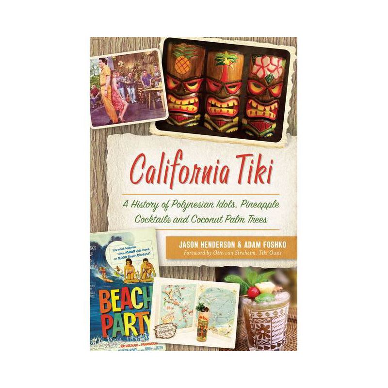 California Tiki: A History of Polynesian Idols, Pineapple Co - by Jason Henderson (Paperback), 1 of 2
