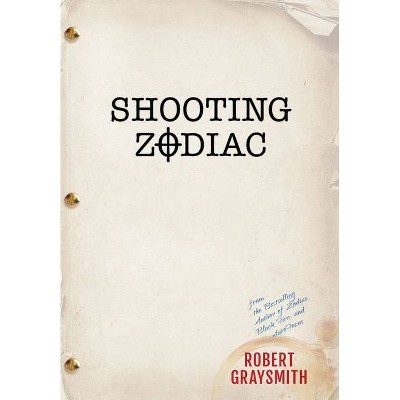 Shooting Zodiac - by  Robert Graysmith (Hardcover)