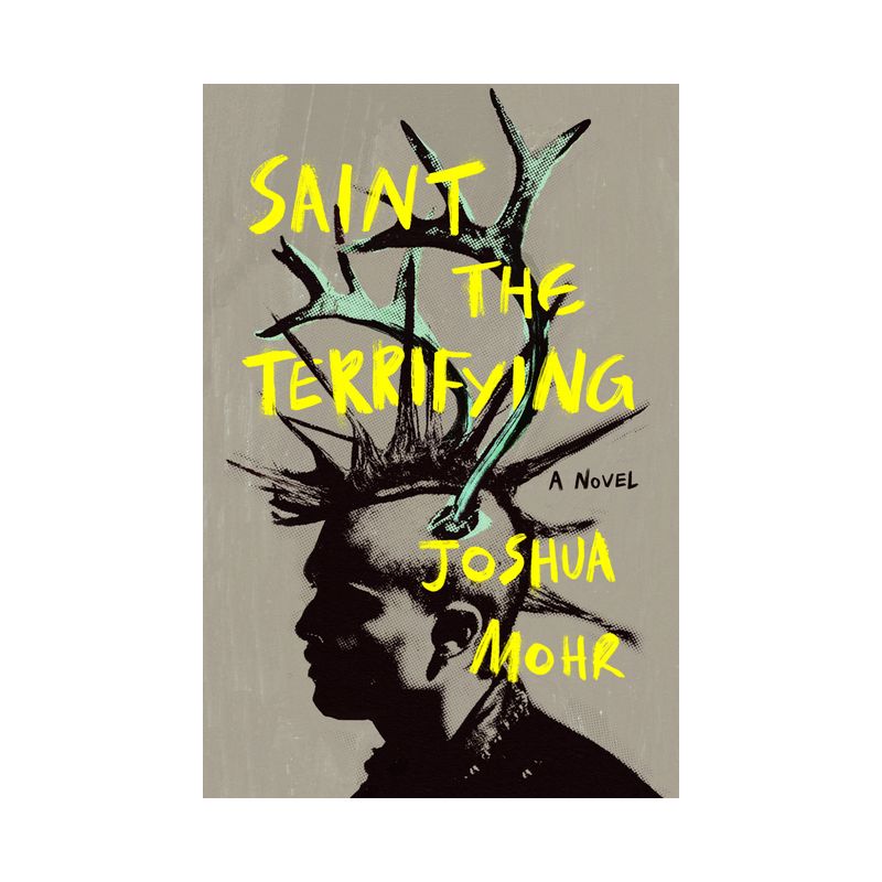 Saint the Terrifying - (Saint Trilogy) by  Joshua Mohr (Paperback), 1 of 2