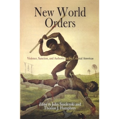 New World Orders - (Early American Studies) by  John Smolenski & Thomas J Humphrey (Paperback)