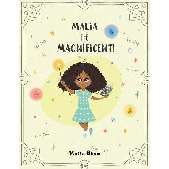 Malia the Magnificent! - by  Malia Shaw (Paperback)
