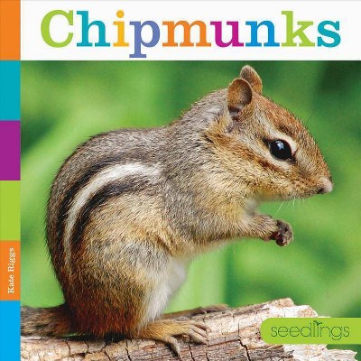 Chipmunks - (Seedlings: Backyard Animals) by  Kate Riggs (Paperback)