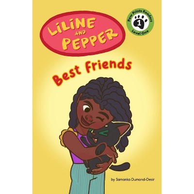 Liline & Pepper: Best Friends - by Samanka Dumond & Samanka Dumond-Desir