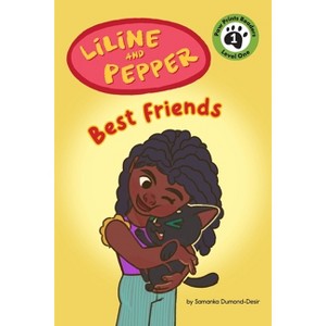 Liline & Pepper: Best Friends - by Samanka Dumond & Samanka Dumond-Desir - 1 of 1