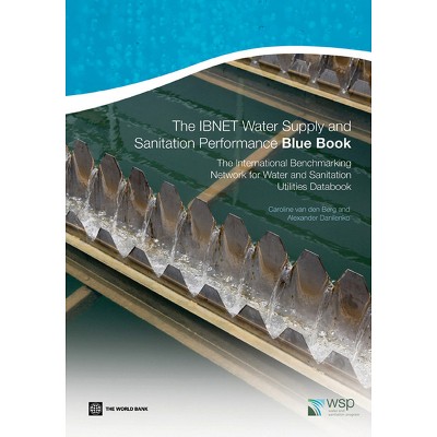 The Ibnet Water Supply and Sanitation Performance Blue Book - by  Caroline Van Den Berg & Alexander Danilenko (Paperback)