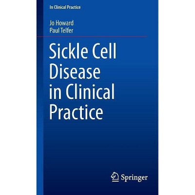 Sickle Cell Disease in Clinical Practice - (In Clinical Practice) by  Jo Howard & Paul Telfer (Paperback)