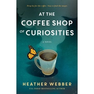 At the Coffee Shop of Curiosities - by  Heather Webber (Hardcover) - 1 of 1