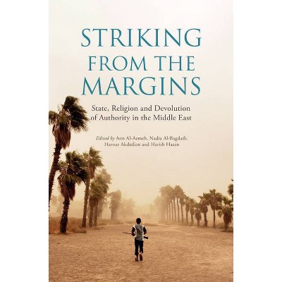 Striking from the Margins - by  Aziz Al-Azmeh & Nadia Al-Bagdadi & Harith Hasan & Harout Akdedian (Paperback)