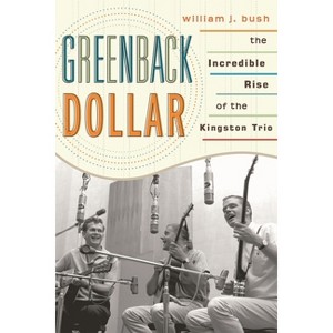 Greenback Dollar - (American Folk Music and Musicians) by  William J Bush (Paperback) - 1 of 1