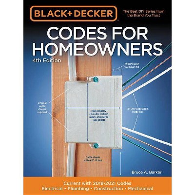 Black & Decker Codes for Homeowners 4th Edition - (Black & Decker Complete Guide To...) by  Bruce A Barker (Paperback)