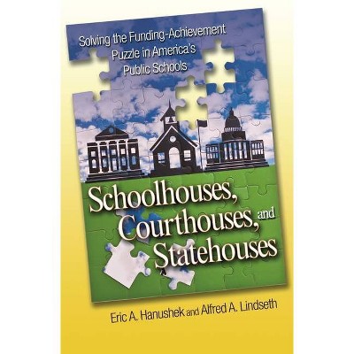 Schoolhouses, Courthouses, and Statehouses - by  Eric A Hanushek & Alfred A Lindseth (Paperback)