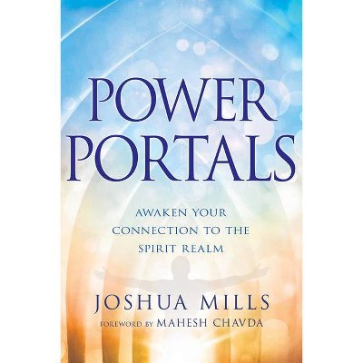 Power Portals - by  Joshua Mills (Paperback)