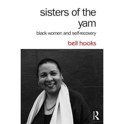 Sisters of the Yam - 2nd Edition by  Bell Hooks (Paperback)