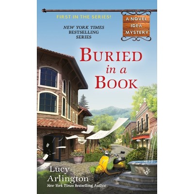 Buried in a Book - (Novel Idea Mystery) by  Lucy Arlington (Paperback)