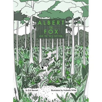 Albert the Fox and The Very Tall Tree - (Albert the Fox Stories) by  Erik Bennett (Hardcover)