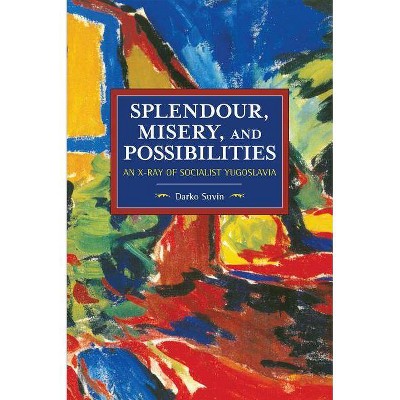 Splendour, Misery, and Possibilities - (Historical Materialism) by  Darko Suvin (Paperback)