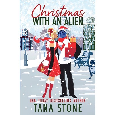 Christmas with an Alien - by  Tana Stone (Paperback)