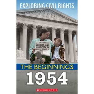 1954 (Exploring Civil Rights: The Beginnings) - by  Selene Castrovilla (Hardcover) - 1 of 1