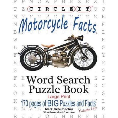 Circle It, Motorcycle Facts, Word Search, Puzzle Book - Large Print by  Lowry Global Media LLC & Mark Schumacher (Paperback)